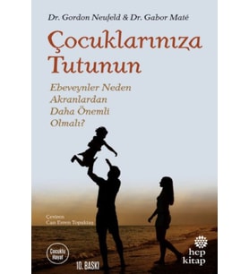 Çuklarınıza Tutunun - Ebeveynler Neden Akranlardan Daha Önemli Olmalı?