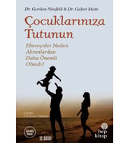 Çuklarınıza Tutunun - Ebeveynler Neden Akranlardan Daha Önemli Olmalı?