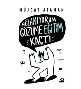 Ağlamıyorum Gözüme Eğitim Kaçtı