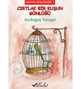 Cırtlak Bir Kuşun Günlüğü / Hayvan Günlükleri 1