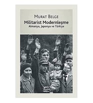 Militarist Modernleşme: Almanya, Japonya Ve Türkiye (Krem)