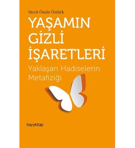 Yaşamın Gizli İşaretleri - Yaklaşan Hadiselerin Metafiziği
