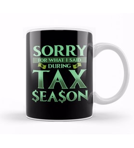 Sorry For What I Said During Tax Season Accountant Kupa Bardak Porselen