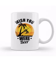 Funny Wish You Were Beer Drinking Pun & Joke Kupa Bardak Porselen