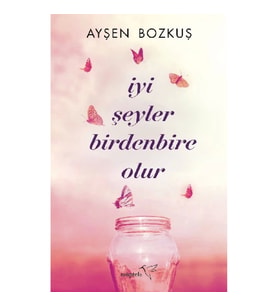 İyi Şeyler Birdenbire Olur