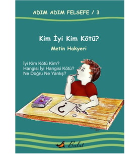 Kim İyi Kim Kötü? / Adım Adım Felsefe 3.