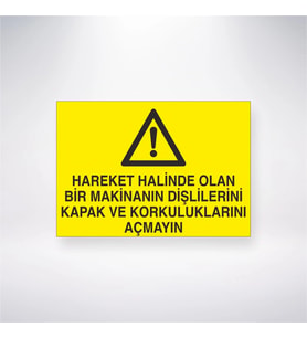Hareket Halinde Olan Makinanın Dişlilerini Kapak ve Korkuluklarını Açmayın 21x28 Arkası Yapışkanlı L