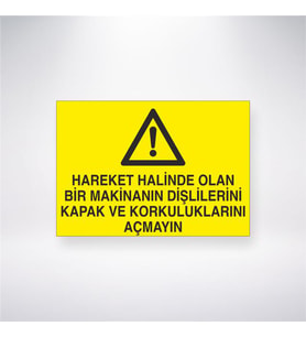Hareket Halinde Olan Makinanın Dişlilerini Kapak ve Korkuluklarını Açmayın 21x28 Arkası Yapışkanlı Levha