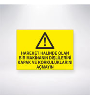 Hareket Halinde Olan Makinanın Dişlilerini Kapak ve Korkuluklarını Açmayın 21x28 Arkası Yapışkanlı L