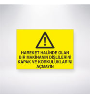 Hareket Halinde Olan Makinanın Dişlilerini Kapak ve Korkuluklarını Açmayın 21x28 Arkası Yapışkanlı Levha