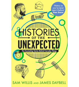 Histories Of The Unexpected: How Everything Has A History