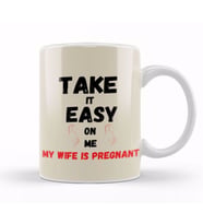 Take it Easy on Me, My Wife is Pregnant Funny New Dad Be Nice Father's Kupa Bardak Porselen