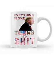 Everything Woke Turns To Shit Donald Trump Kupa Bardak Porselen
