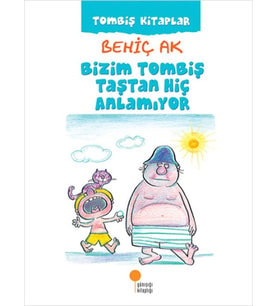 Bizim Tombiş Taştan Hiç Anlamıyor