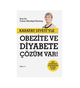 Canan Efendigil Karatay-Karatay Diyeti'yle Obezite ve Diyabete Çözüm Var! 9786055181154