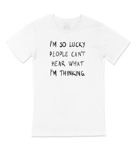 I Am So Lucky Tişört