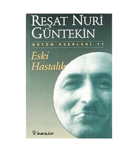 Eski Hastalık Reşat Nuri Güntekin İnkılap Kitabevi /