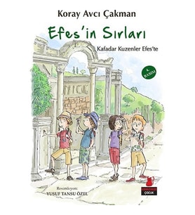 Efes'in Sırları / Kafadar Kuzenler Efes'te - Koray Avcı Çakman - Kırmızı Kedi Yayınları