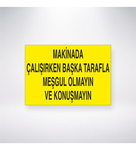 Makinada Çalışırken Başka Tarafla Meşgul Olmayın ve Konuşmayın