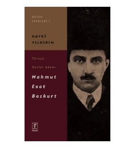 Türkçü Devlet Adamı  Mahmut Esat Bozkurt