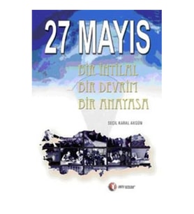 27 Mayıs Bir İhtilal Bir Devrim Bir Anayasa