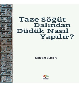 Taze Söğüt Dalından Düdük Nasıl Yapılır?