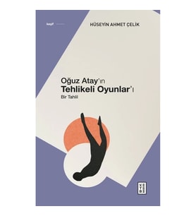 Oğuz Atay’ın Tehlikeli Oyunlar’ı