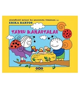 Uğurböceği Sevecen İle Salyangoz Tomurcuk 14 Yavru Kanaryalar Erika Bartos Yapı Kredi Yayınları
