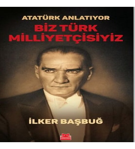 Atatürk Anlatıyor - Biz Türk Milliyetçisiyiz/