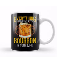 Everything Is Better With Bourbon In Your Life Kupa Bardak Porselen