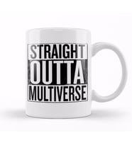 Straight Outta Multiverse Kupa Bardak Porselen