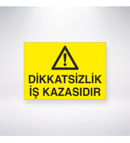 Dikkatsizlik İş Kazasıdır 21x28 Arkası Yapışkanlı Levha