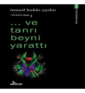 ..ve tanrı beyni ttı - Bilim Felsefesi Serisi 1