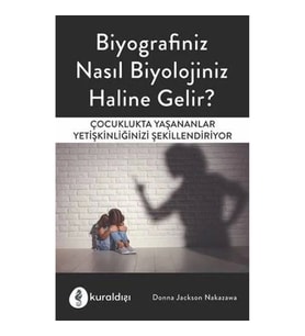 Biyografiniz Nasıl Biyolojiniz Haline Gelir?