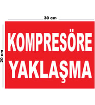 Metal Kompresöre Yaklaşma 20cm x 30cm A4 Büyüklüğünde Uyarı Levhası Yönlendirme Tabelası