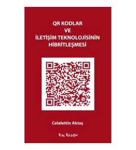 QR Kodlar ve İletişim Teknolojisinin Hibritleşmesi