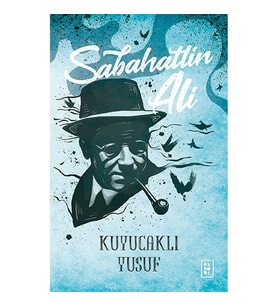 KUYUCAKLI YUSUF / SABAHATTİN ALİ