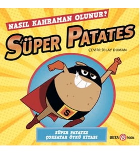 Süper Patates Nasıl Kahraman Olunur