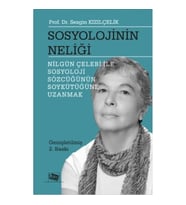 Sosyolojinin Neliği (Nilgün Çelebi ile Sosyoloji Sözcüğünün Soykütüğüne Uzanmak)