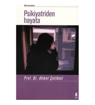 Psikiyatriden Hayata - Ahmet Çelikkol