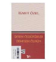Desem Öldürürler Demesem Ölüm