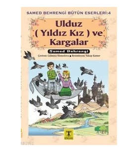 Ulduz (Yıldız Kız) ve Kargalar - Samed Behrengi Bütün Eserleri 4