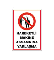 Hareketli Makine aksamına yaklaşma, isg uyarı levhası