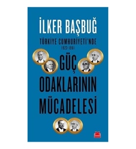 Türkiye Cumhuriyeti'nde Güç Odaklarının Mücadelesi ( 1923-1961 )