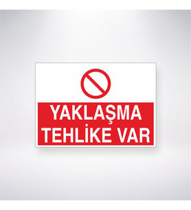 Yaklaşma Tehlike Var 21x28 Arkası Yapışkanlı Levha