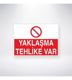 Yaklaşma Tehlike Var 21x28 Arkası Yapışkanlı Levha