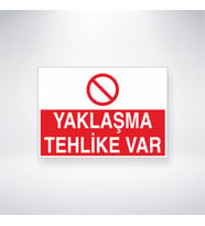 Yaklaşma Tehlike Var 21x28 Arkası Yapışkanlı Levha