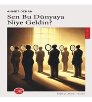 Sen Bu Dünyaya Niye Geldin?