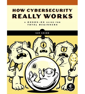 How Cybersecurity Really Works: A Hands-On Guide (Krem)