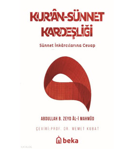 Kuran-Sünnet Kardeşliği - Sünnet İnkarcılarına Cevap Beka Yayınları Abdullah B. Zeyd Al-i Mahmud